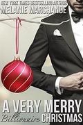 A Very Merry Billionaire Christmas  (Special Edition Holiday Novella) by Melanie Marchande
