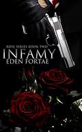 Infamy (Rose Series #2) by Eden Fortae