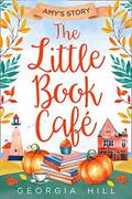The Little Book Café: Amy’s Story by Georgia Hill