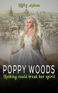 POPPY WOODS: Nothing could break her spirit by Lilly Adam
