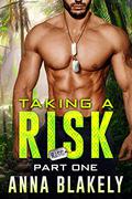 Taking a Risk: Part One by Anna Blakely
