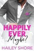 Happily Ever... Maybe? (Calico Cove #1) by Hailey Shore