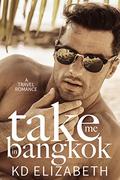 Take Me in Bangkok (Take Me Abroad #2) by K.D. Elizabeth