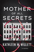 Mother of All Secrets by Kathleen M. Willett