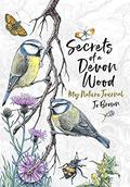 Secrets of a Devon Wood: My Nature Journal by Jo Brown