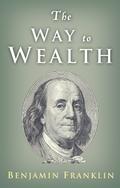 The Way to Wealth by Benjamin Franklin