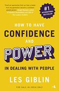 How to Have Confidence and Power in Dealing with People by Les Giblin