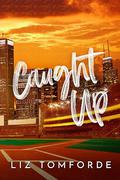 Caught Up (Windy City #3) by Liz Tomforde