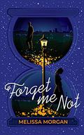 Forget Me Not by Melissa Morgan