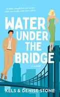 Water Under The Bridge (Perks & Benefits #1) by Denise Stone