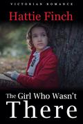 The Girl Who Wasn't There by Hattie Finch
