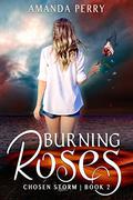 Burning Roses (Chosen Storm #2) by Amanda Perry