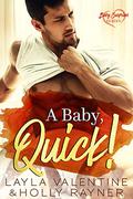 A Baby, Quick! by Layla Valentine, Holly Rayner