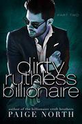 Dirty Ruthless Billionaire by Paige North