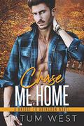 Chase Me Home by Tatum West