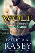 Wolf (Sons of Sangue #7) by Patricia A. Rasey