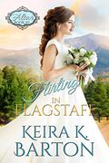 Flirting in Flagstaff: The Four Corners (At the Altar #20) by Keira K. Barton