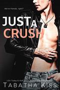 Just a Crush by Tabatha Kiss