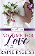 No Time for Love (No Brides Club #1) by Raine English