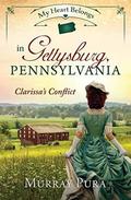 My Heart Belongs in Gettysburg, Pennsylvania: Clarissa's Conflict (My Heart Belongs) by Murray Pura