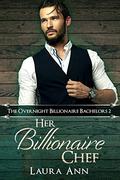 Her Billionaire Chef by Laura Ann
