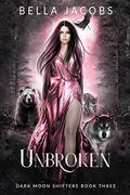 Unbroken (Dark Moon Shifters #3) by Bella Jacobs