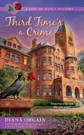 Third Time's a Crime (A Love Or Money Mystery #3) by Diana Orgain