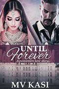 Until Forever: A Passionate Romance by M.V. Kasi