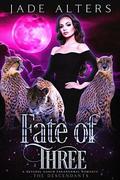 Fate of Three: A Reverse Harem Paranormal Romance by Jade Alters