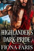 Highlander's Dark Pride: Scottish Medieval Highlander Romance Novel by Fiona Faris