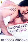 Wrong Bed, Right Girl (Accidental Love #2) by Rebecca Brooks