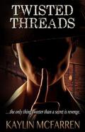 Twisted Threads (Threads #4) by Kaylin McFarren