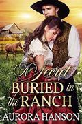 A Secret Buried in the Ranch: A Historical Western Romance Book by Aurora Hanson