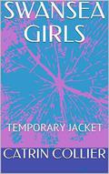 SWANSEA GIRLS: TEMPORARY JACKET by Catrin Collier