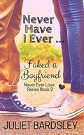 Never Have I Ever Faked a Boyfriend (Never Ever Love #2) by Juliet Bardsley