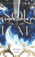 Sol & Lune: Book One by Kathryn Moon