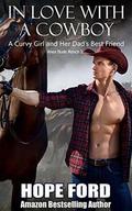 In Love With A Cowboy: A Curvy Girl and Her Dad's Best Friend by Hope Ford
