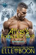 Atlas's Forbidden Wolf by Elle Boon