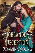 Highlander's Deception: A Scottish Medieval Historical Romance by Adamina Young