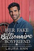 Her Fake Billionaire Boyfriend: a clean, fake relationship romance by Laura Ann