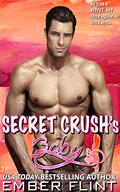 Secret Crush's Baby by Ember Flint
