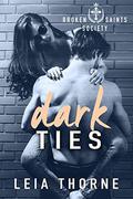 Dark Ties (Broken Saints Society #1) by Leia Thorne