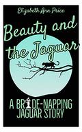Beauty & The Jaguar (Bridenapping Jaguars #3) by E.A. Price