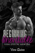 Beginning of the Inevitable (Feral Steel MC #1) by Vera Quinn