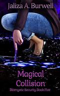 Magical Collision (Biomystic Security #5) by Jaliza A. Burwell