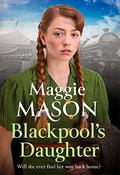 Blackpool's Daughter by Maggie Mason