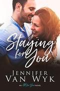 Staying For You (All For You) by Jennifer Van Wyk