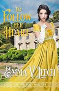 To Follow her Heart by Emma V. Leech