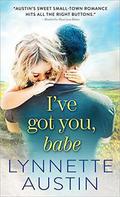 I've Got You, Babe (Bachelors and Babies #2) by Lynnette Austin