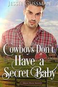 Cowboys Don't Have a Secret Baby (Sweet Water Ranch Billionaire Cowboys) by Jessie Gussman